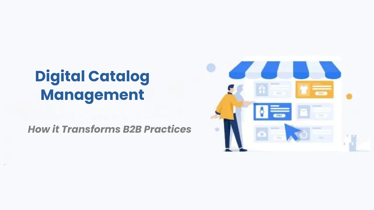 How Digital Catalog Management is Transforming B2B Practices