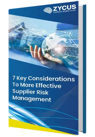 7 Key Considerations To More Effective Supplier Risk Management
