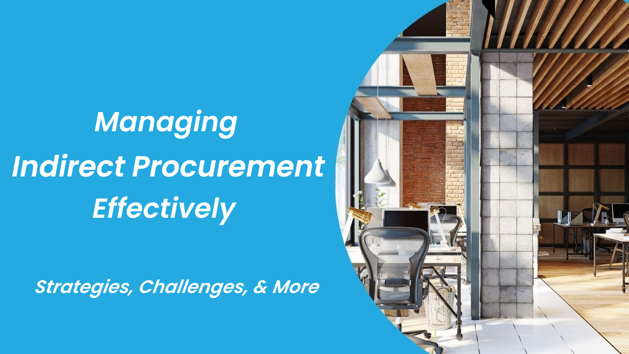 Indirect Procurement: Exclusive Guide Reiterating the Basics
